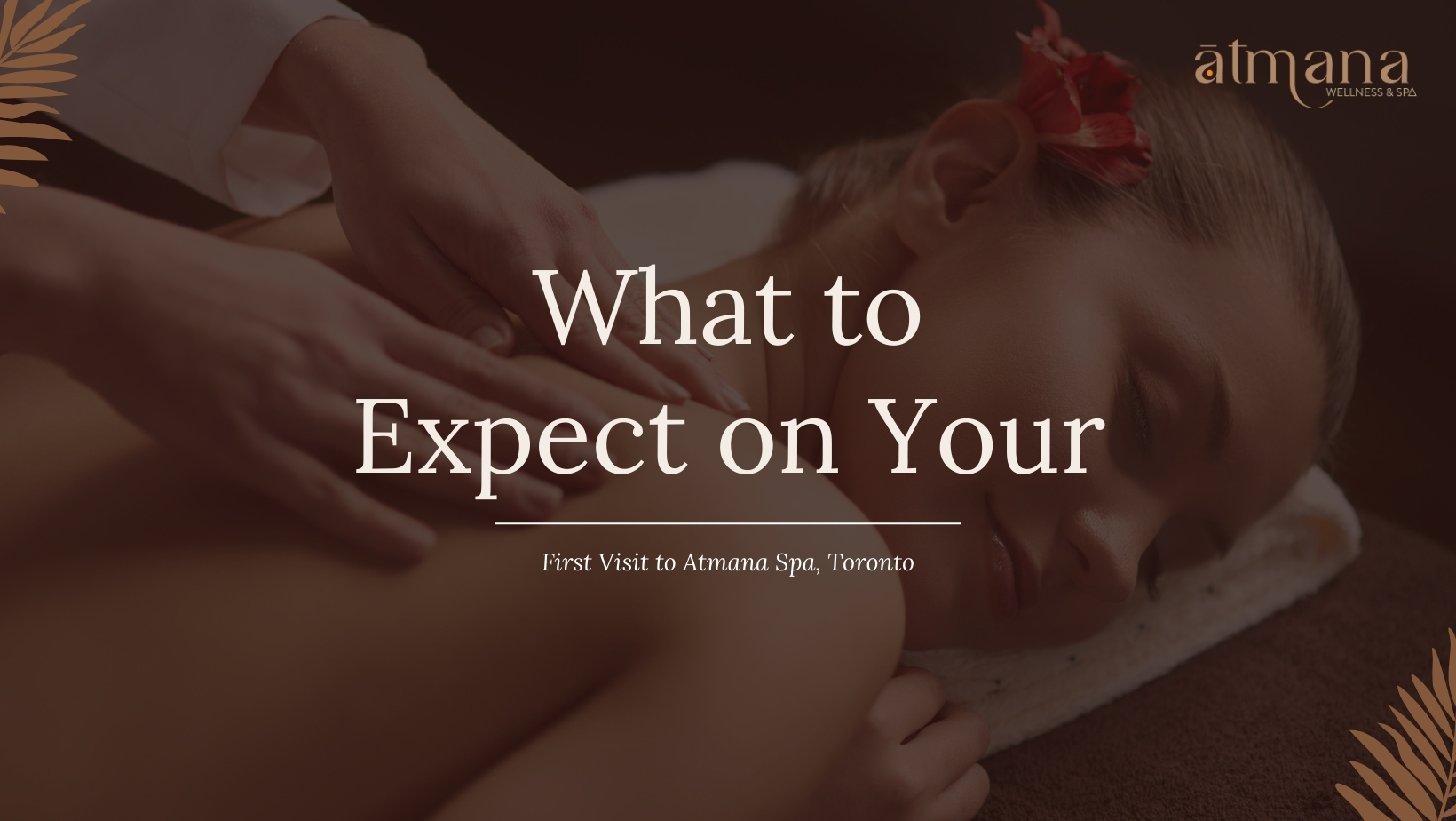 Guest receiving a relaxing massage treatment on their first visit to Atmana Wellness Spa in Toronto